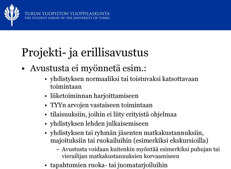 tilaisuuksiin, joihin ei liity erityistä ohjelmaa yhdistyksen lehden julkaisemiseen yhdistyksen tai ryhmän jäsenten