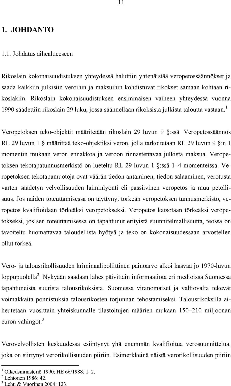 1 Veropetoksen teko-objektit määritetään rikoslain 29 luvun 9 :ssä.