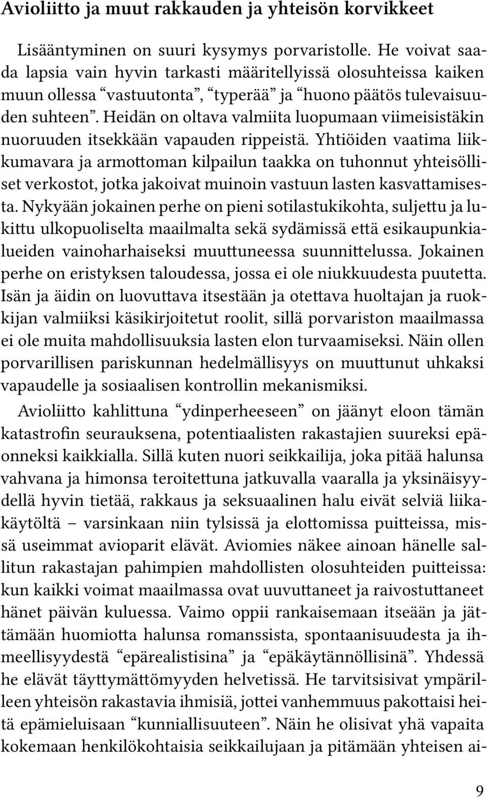 Heidän on oltava valmiita luopumaan viimeisistäkin nuoruuden itsekkään vapauden rippeistä.