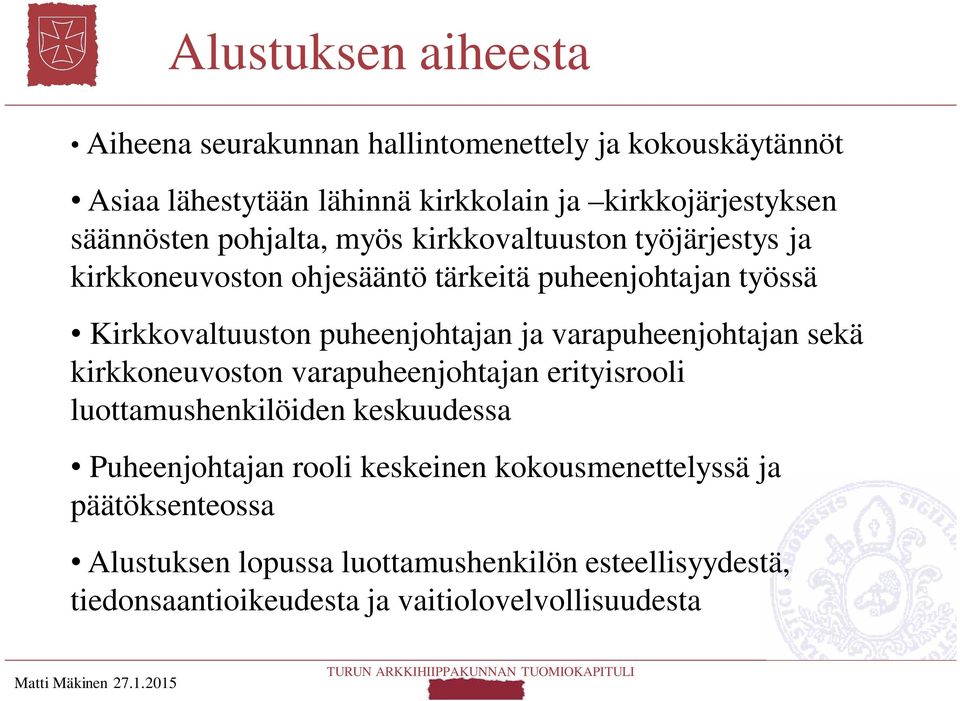 varapuheenjohtajan sekä kirkkoneuvoston varapuheenjohtajan erityisrooli luottamushenkilöiden keskuudessa Puheenjohtajan rooli keskeinen