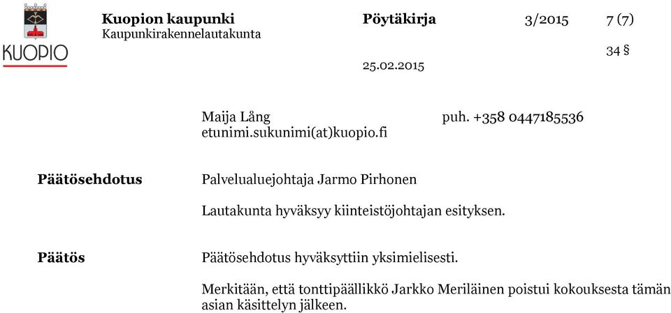 fi Päätösehdotus Palvelualuejohtaja Jarmo Pirhonen Lautakunta hyväksyy