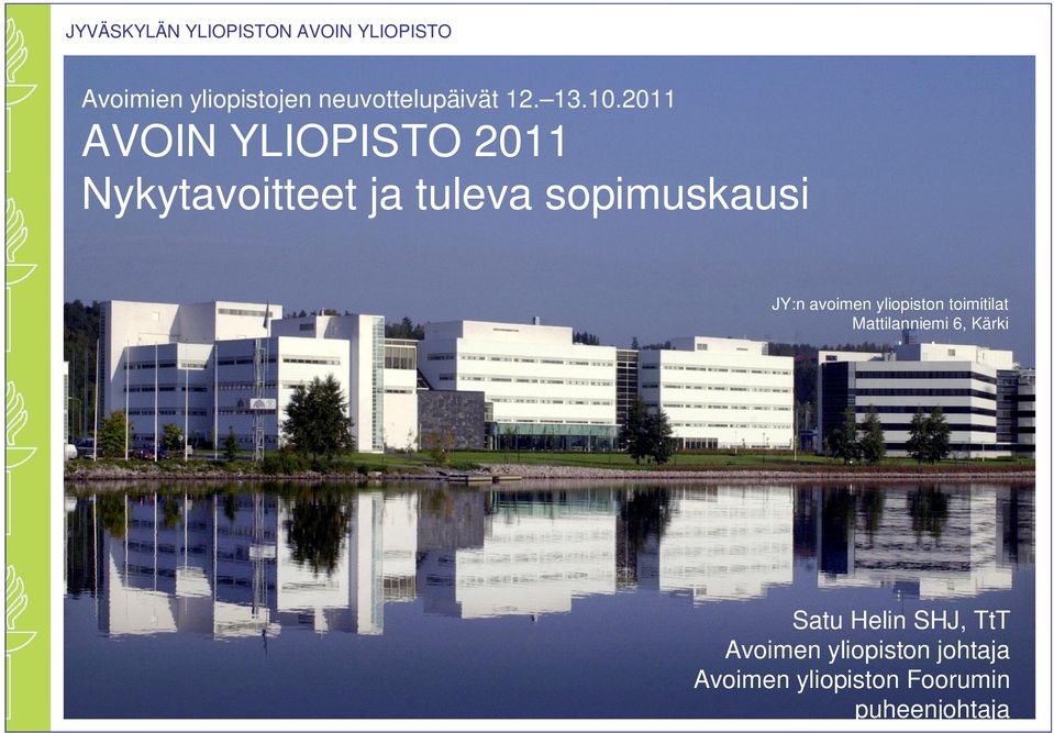 JY:n avoimen yliopiston toimitilat Mattilanniemi 6, Kärki Satu