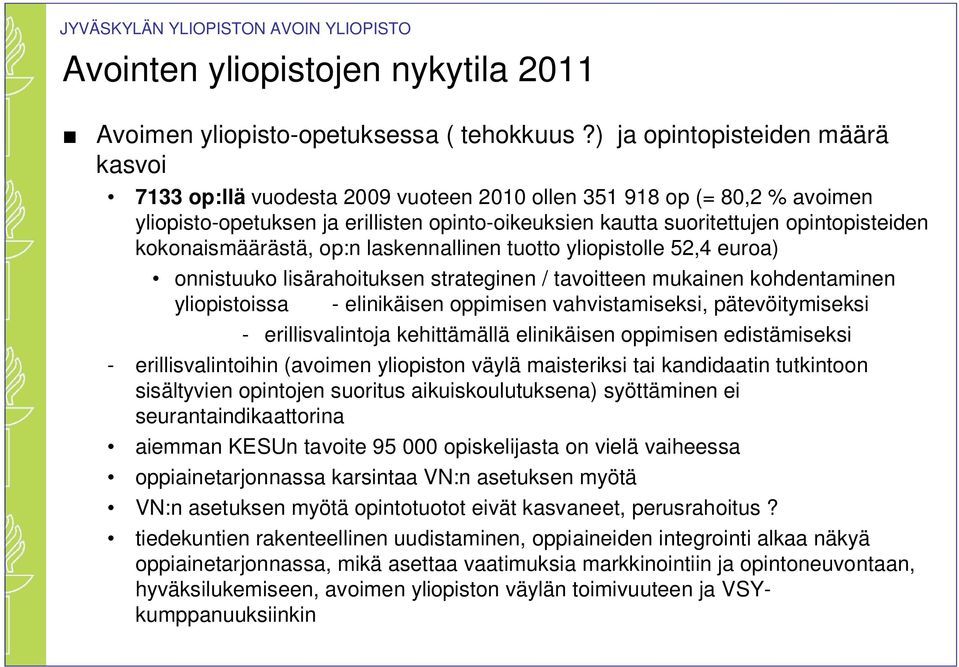 kokonaismäärästä, op:n laskennallinen tuotto yliopistolle 52,4 euroa) onnistuuko lisärahoituksen strateginen / tavoitteen mukainen kohdentaminen yliopistoissa - elinikäisen oppimisen vahvistamiseksi,