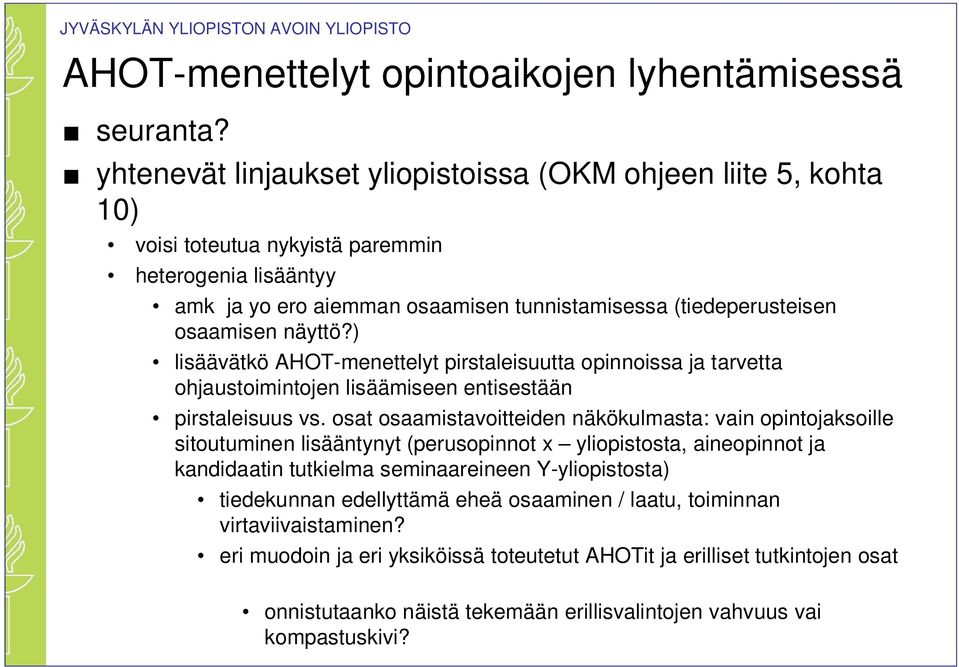 näyttö?) lisäävätkö AHOT-menettelyt pirstaleisuutta opinnoissa ja tarvetta ohjaustoimintojen lisäämiseen entisestään pirstaleisuus vs.