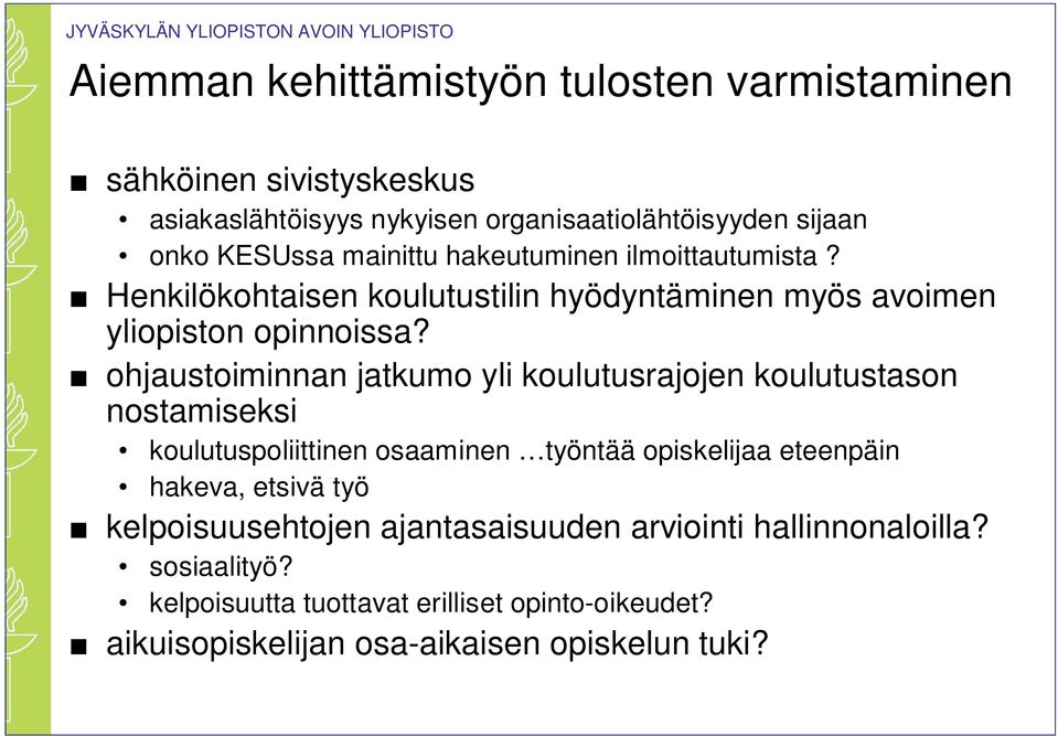 ohjaustoiminnan jatkumo yli koulutusrajojen koulutustason nostamiseksi koulutuspoliittinen osaaminen työntää opiskelijaa eteenpäin hakeva, etsivä