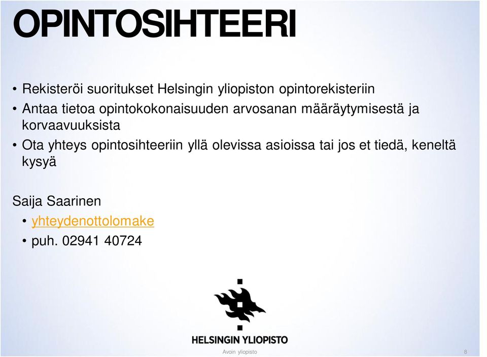 määräytymisestä ja korvaavuuksista Ota yhteys opintosihteeriin yllä