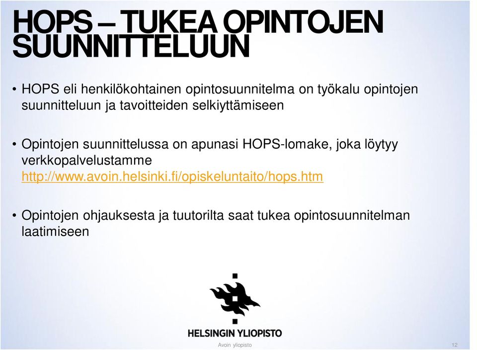 apunasi HOPS-lomake, joka löytyy verkkopalvelustamme http://www.avoin.helsinki.