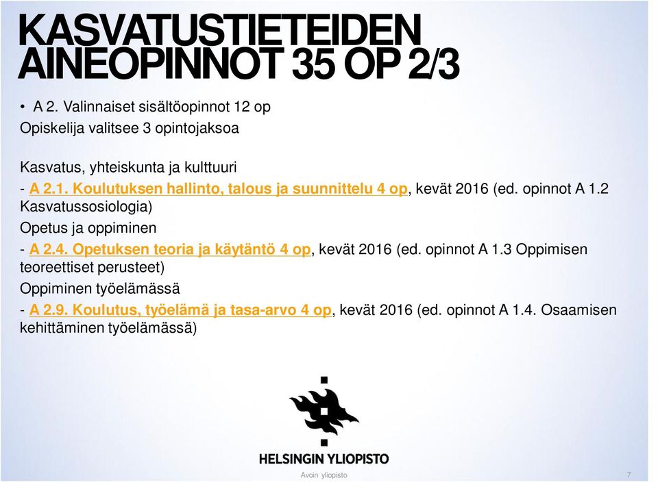 opinnot A 1.2 Kasvatussosiologia) Opetus ja oppiminen - A 2.4. Opetuksen teoria ja käytäntö 4 op, kevät 2016 (ed. opinnot A 1.