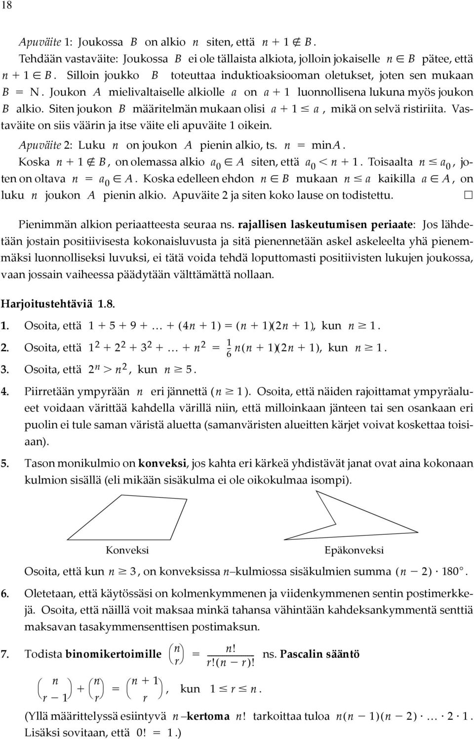 on siis väärin ja itse väite eli apuväite 1 oikein Apuväite 2: Luku n on joukon A pienin alkio, ts n mina Koska n 1 B, on olemassa alkio a 0 A siten, että a 0 n 1 Toisaalta n a 0, joten on oltava n a