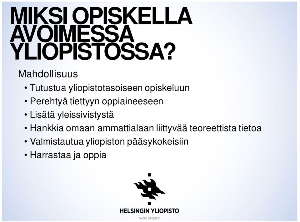 tiettyyn oppiaineeseen Lisätä yleissivistystä Hankkia omaan