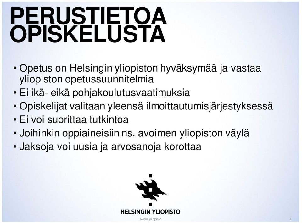 valitaan yleensä ilmoittautumisjärjestyksessä Ei voi suorittaa tutkintoa