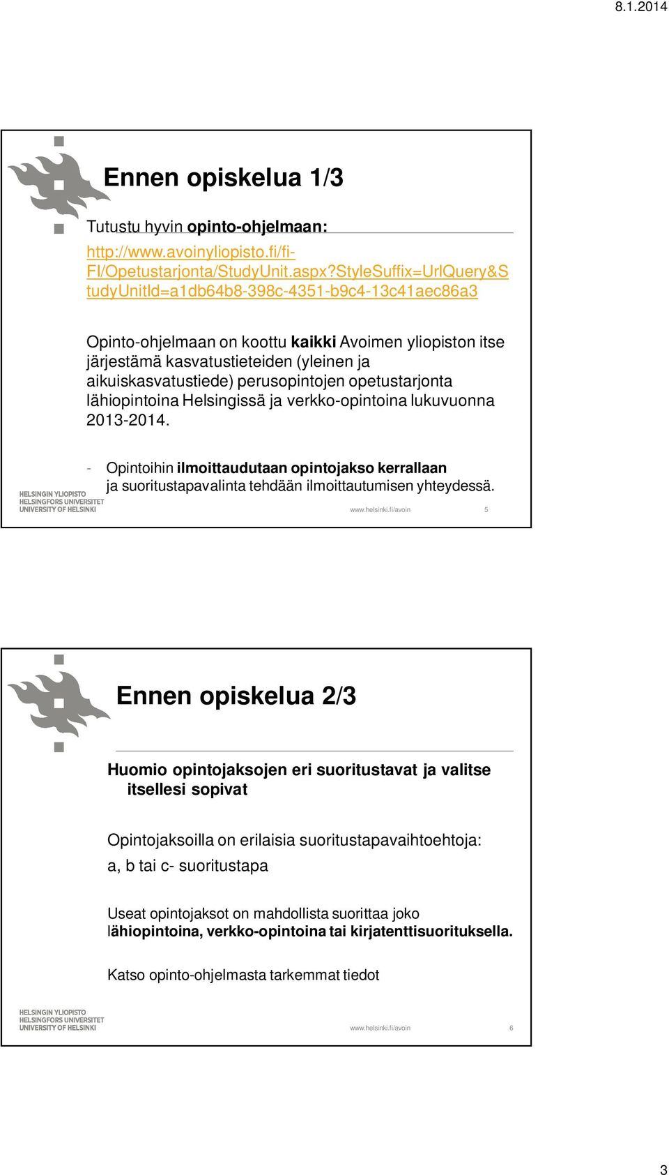 perusopintojen opetustarjonta lähiopintoina Helsingissä ja verkko-opintoina lukuvuonna 2013-2014.