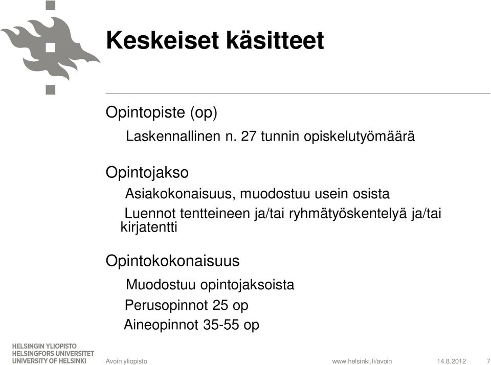 osista Luennot tentteineen ja/tai ryhmätyöskentelyä ja/tai kirjatentti