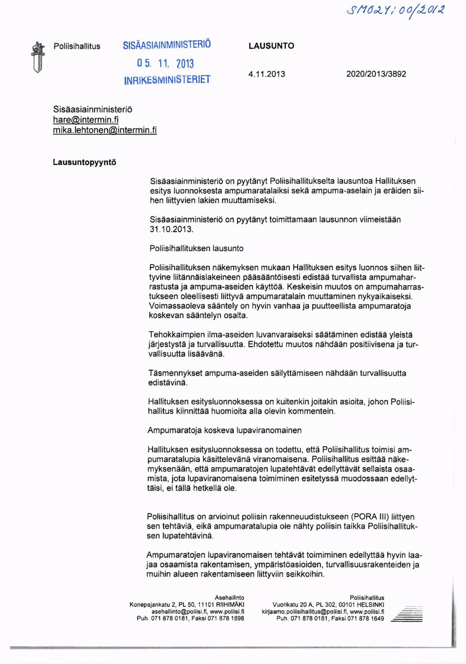Poliisihallltuksen lausunto Poliisihallituksen niikemyksen mukaan Hallituksen esitys luonnos siihen liittyvine liitanndislakeineen paaseantdisesti edistaa turvallista ampumaharrastusta ja