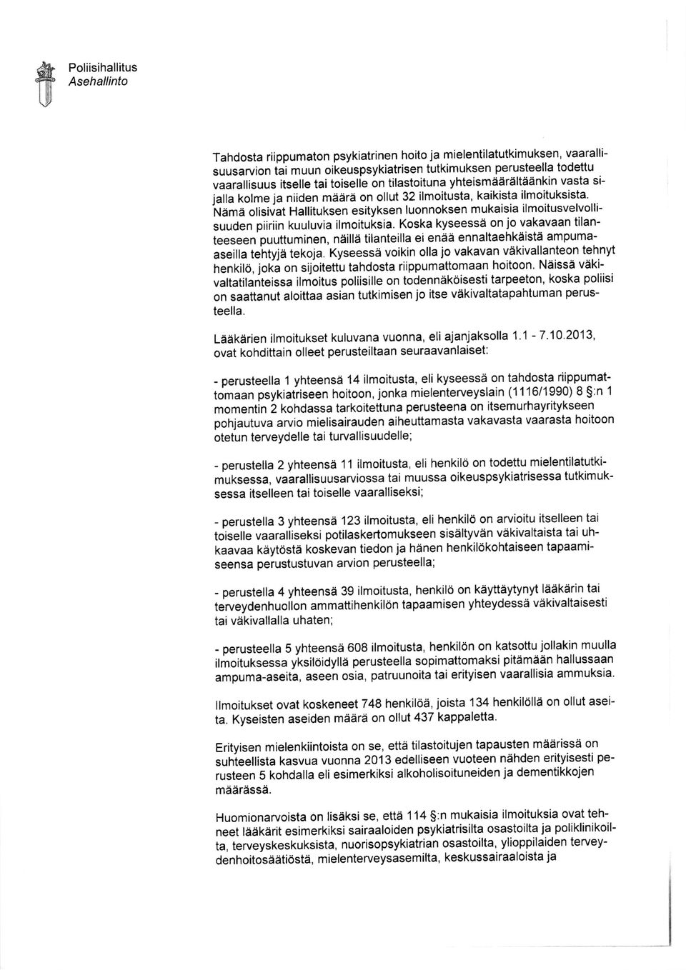 'ruara olisivat Hallituksen esityksen luonnoksen mukaisia ilmoitusvelvollisuuden piiriin kuuluvia ilmoituksia.