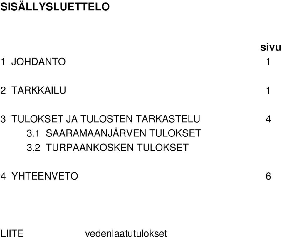 TARKASTELU 4 3.1 SAARAMAANJÄRVEN TULOKSET 3.