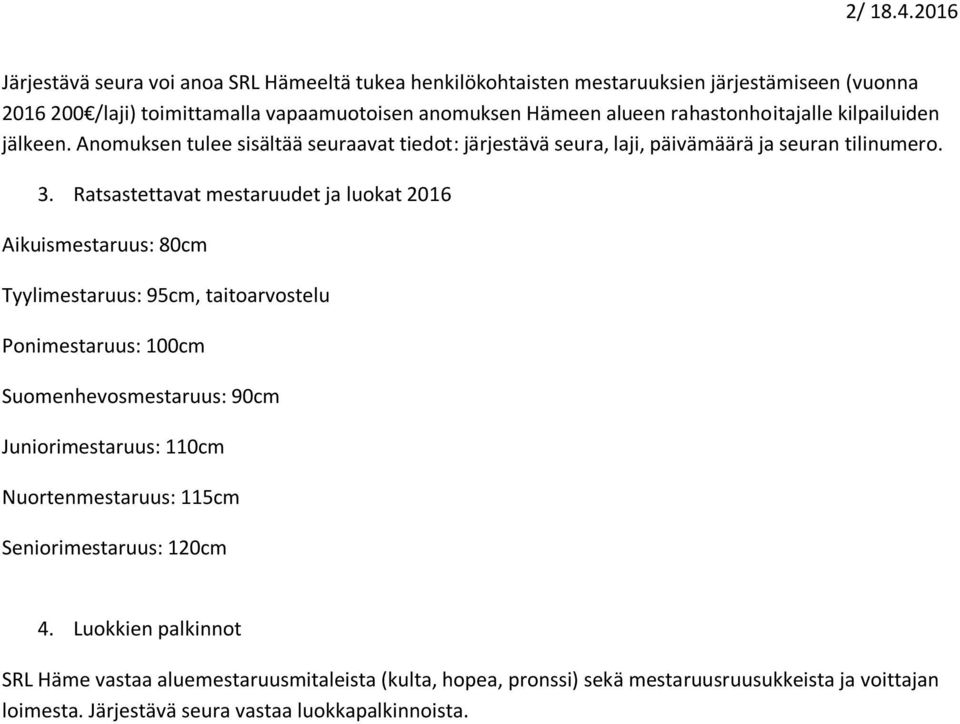 vapaamuotoisen anomuksen Hämeen alueen rahastonhoitajalle kilpailuiden jälkeen.