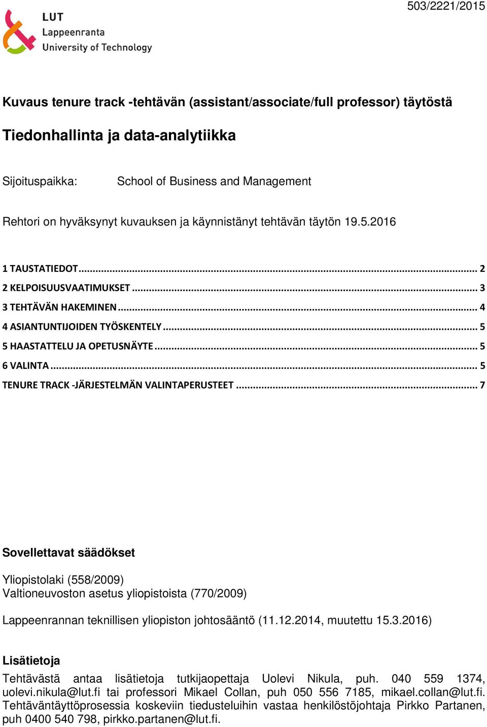 .. 5 6 VALINTA... 5 TENURE TRACK -JÄRJESTELMÄN VALINTAPERUSTEET.