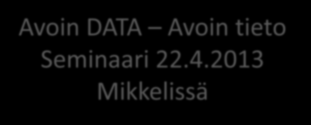 Avoin DATA Avoin tieto Seminaari