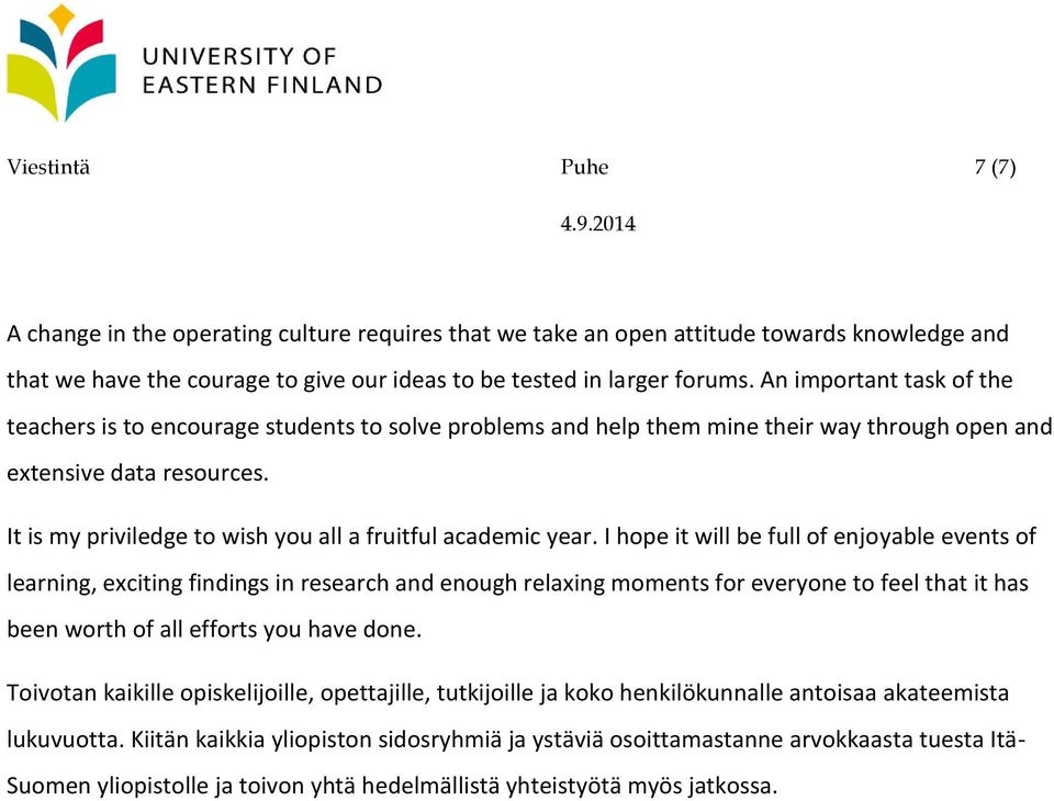 It is my priviledge to wish you all a fruitful academic year.