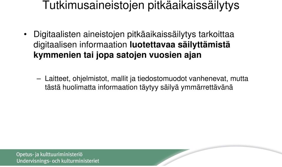 säilyttämistä kymmenien tai jopa satojen vuosien ajan Laitteet, ohjelmistot,