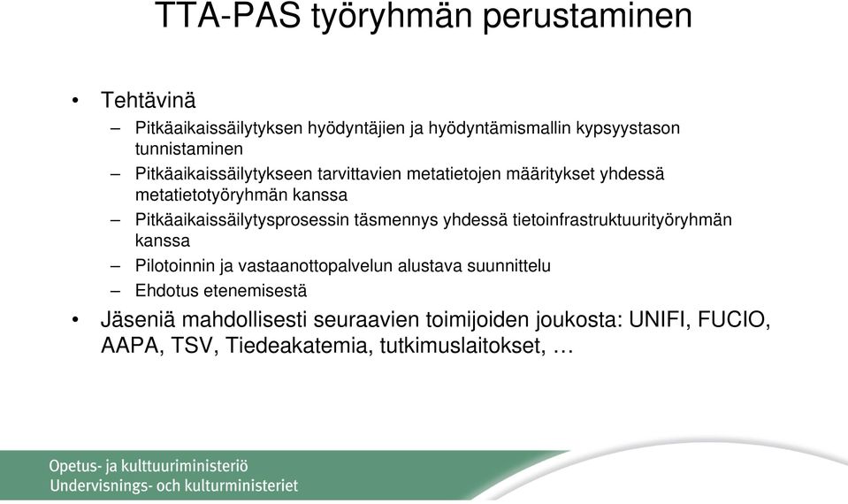 Pitkäaikaissäilytysprosessin täsmennys yhdessä tietoinfrastruktuurityöryhmän kanssa Pilotoinnin ja vastaanottopalvelun