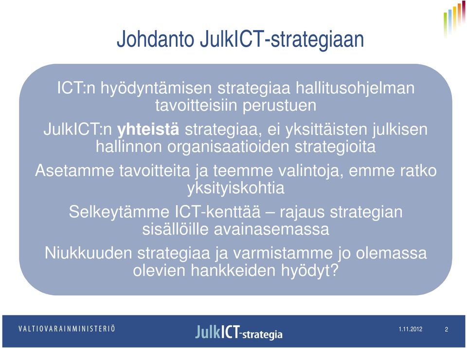 Asetamme tavoitteita ja teemme valintoja, emme ratko yksityiskohtia Selkeytämme ICT-kenttää rajaus