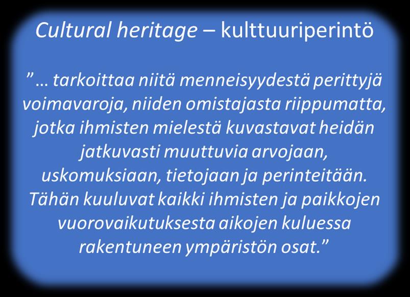 Strategia21: käsitys kulttuuriperinnöstä Sekä aineellinen että aineeton, painottuu kulttuuriympäristöön Kulttuuriperintö uutta