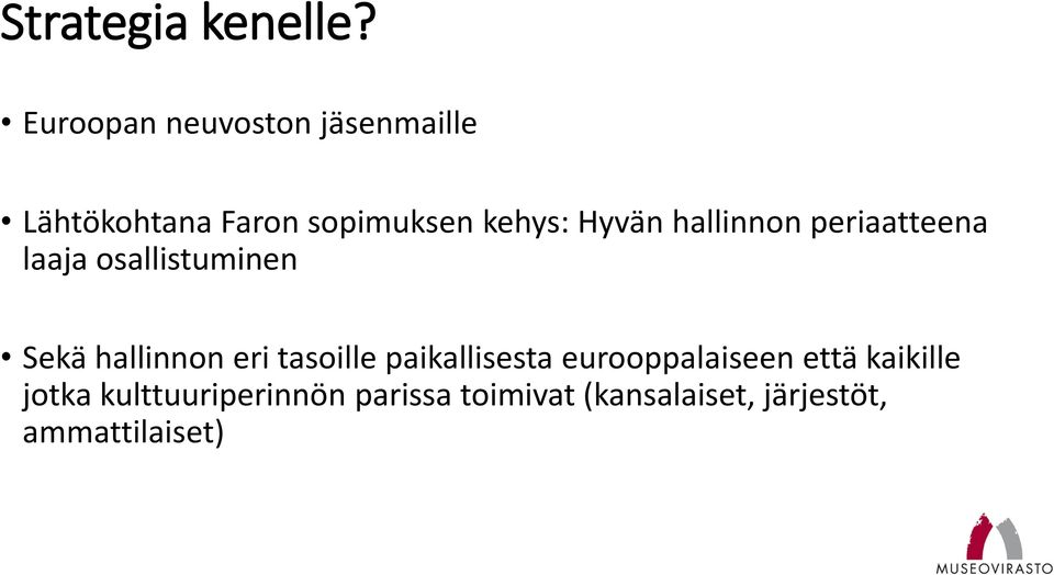 Hyvän hallinnon periaatteena laaja osallistuminen Sekä hallinnon eri