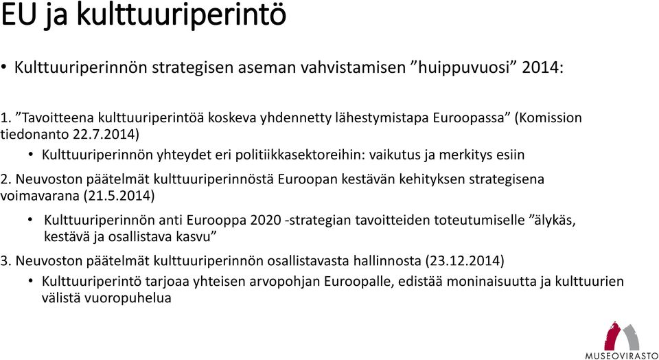 2014) Kulttuuriperinnön yhteydet eri politiikkasektoreihin: vaikutus ja merkitys esiin 2.