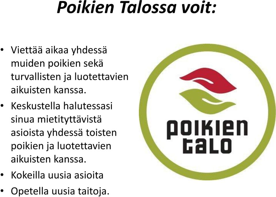 Keskustella halutessasi sinua mietityttävistä asioista yhdessä