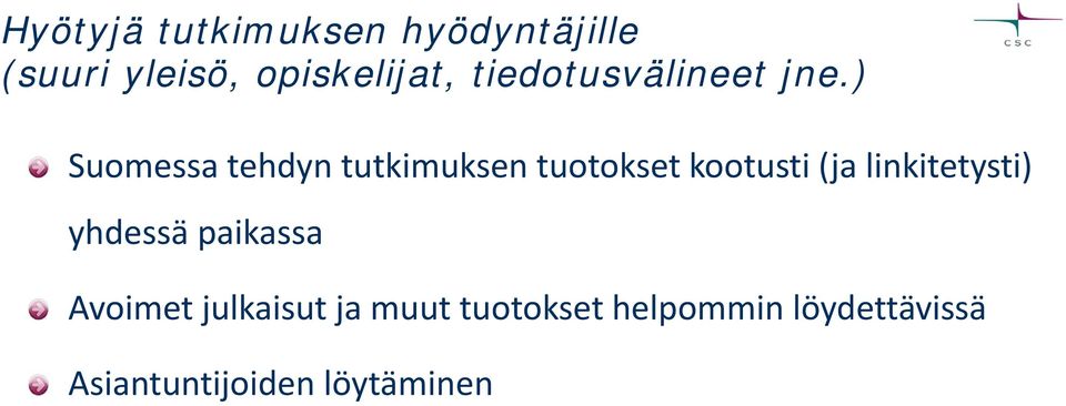 ) Suomessa tehdyn tutkimuksen tuotokset kootusti (ja