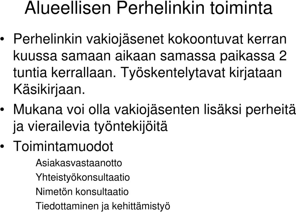 Työskentelytavat kirjataan Käsikirjaan.