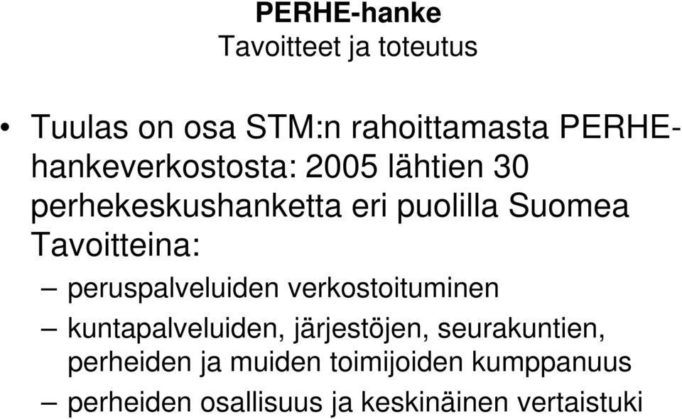 Tavoitteina: peruspalveluiden verkostoituminen kuntapalveluiden, järjestöjen,