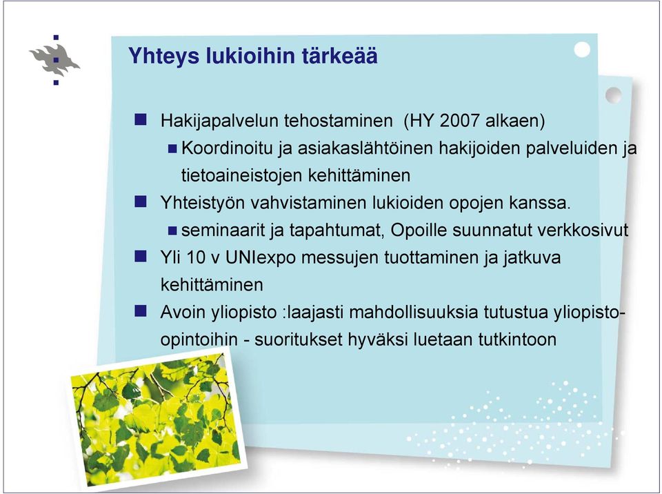 seminaarit ja tapahtumat, Opoille suunnatut verkkosivut Yli 10 v UNIexpo messujen tuottaminen ja jatkuva