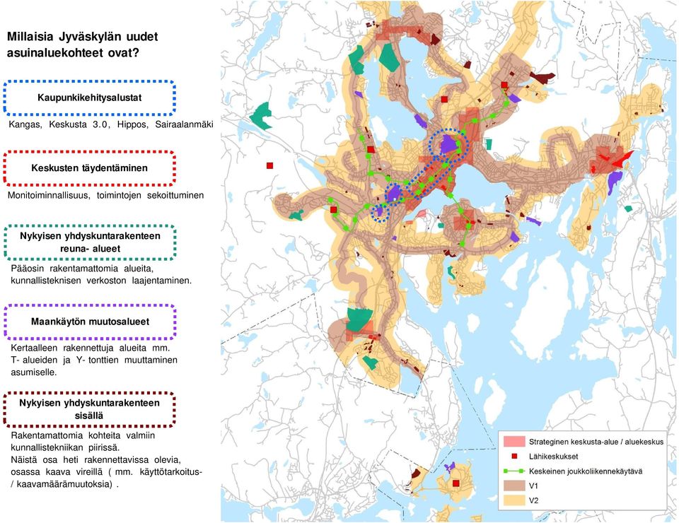 rakentamattoma alueta, kunnallsteknsen verkoston laajentamnen. Maankäytön muutosalueet Kertaalleen rakennettuja alueta mm.