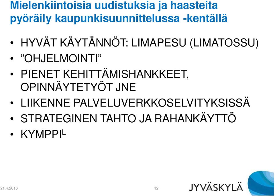 PIENET KEHITTÄMISHANKKEET, OPINNÄYTETYÖT JNE LIIKENNE