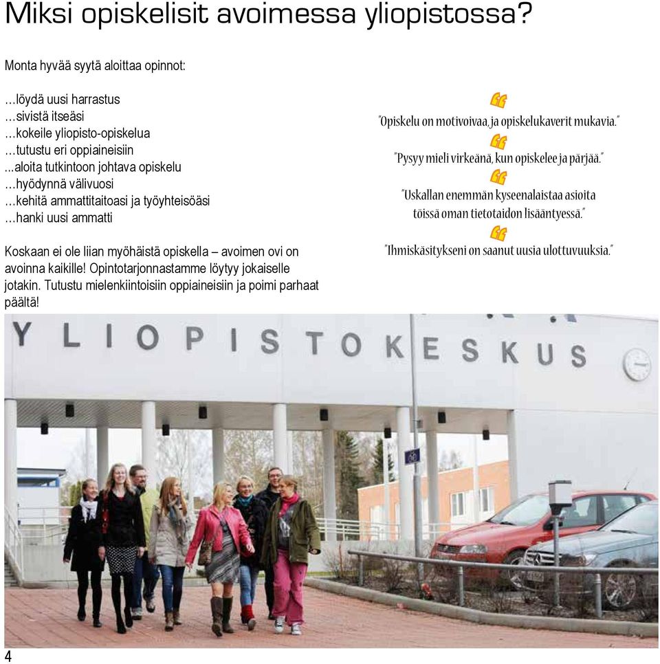 avoinna kaikille! Opintotarjonnastamme löytyy jokaiselle jotakin. Tutustu mielenkiintoisiin oppiaineisiin ja poimi parhaat päältä!