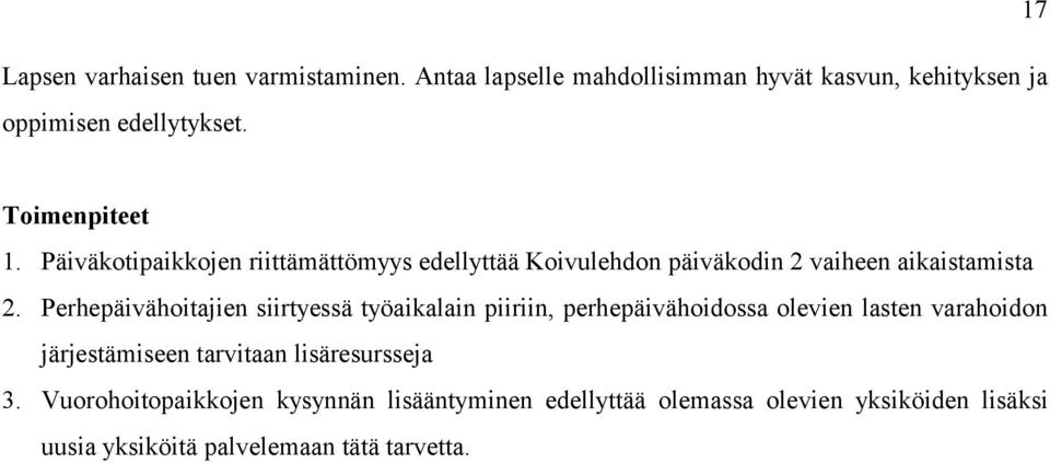 Perhepäivähoitajien siirtyessä työaikalain piiriin, perhepäivähoidossa olevien lasten varahoidon järjestämiseen tarvitaan