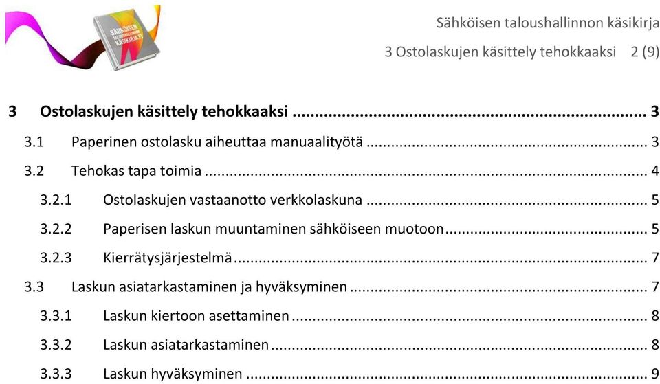 .. 5 3.2.2 Paperisen laskun muuntaminen sähköiseen muotoon... 5 3.2.3 Kierrätysjärjestelmä... 7 3.