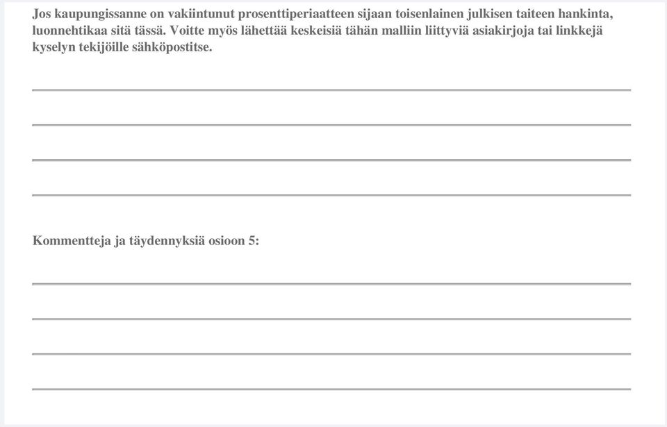 Voitte myös lähettää kesksiä tähän malliin liittyviä asiakirjoja tai