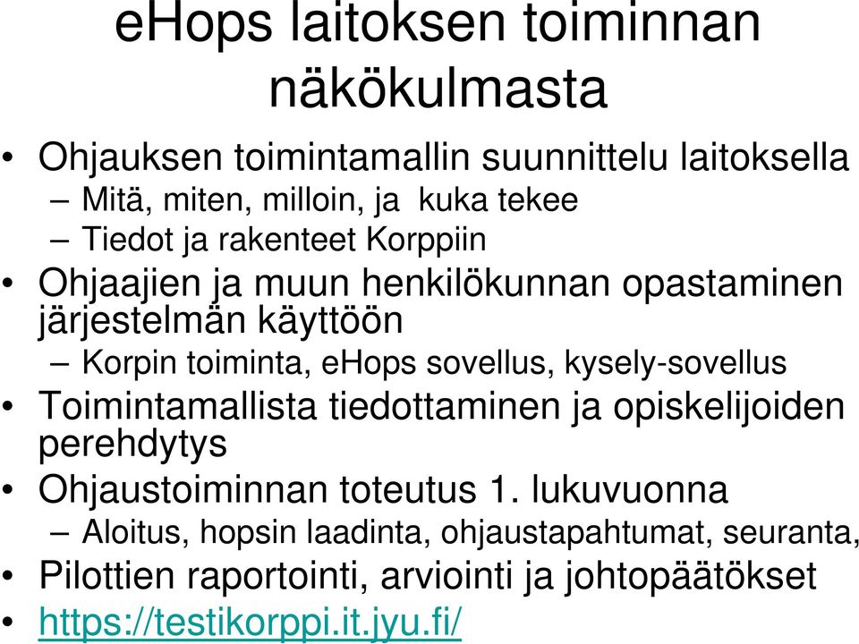 sovellus, kysely-sovellus Toimintamallista tiedottaminen ja opiskelijoiden perehdytys Ohjaustoiminnan toteutus 1.