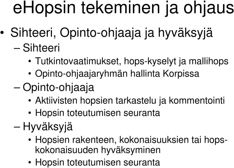 Opinto-ohjaaja Aktiivisten hopsien tarkastelu ja kommentointi Hopsin toteutumisen