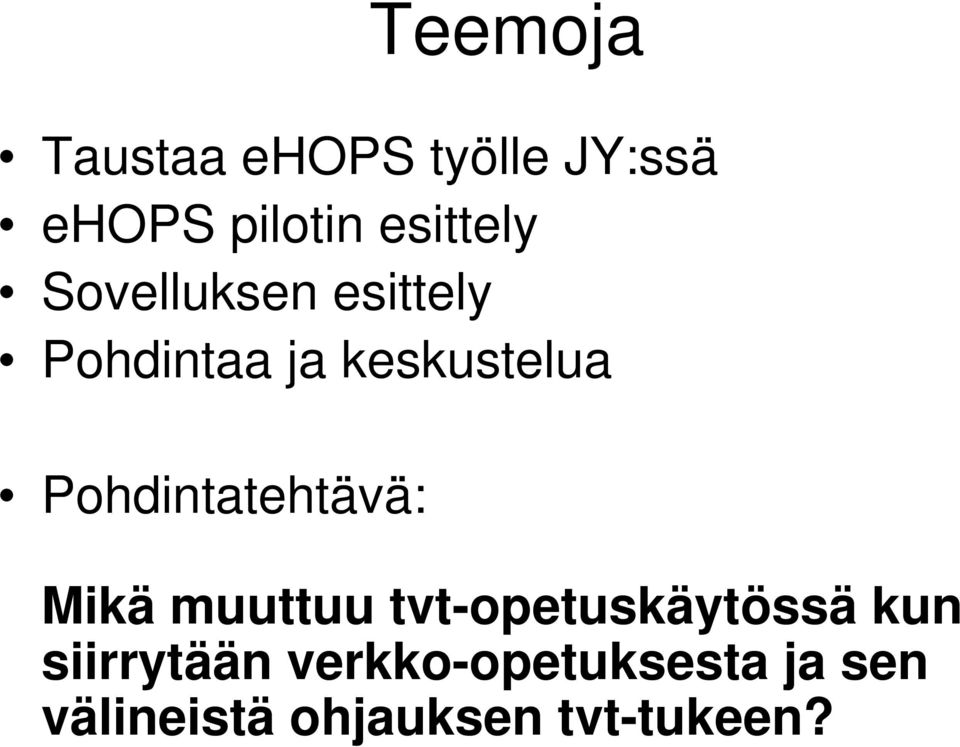 Pohdintatehtävä: Mikä muuttuu tvt-opetuskäytössä kun