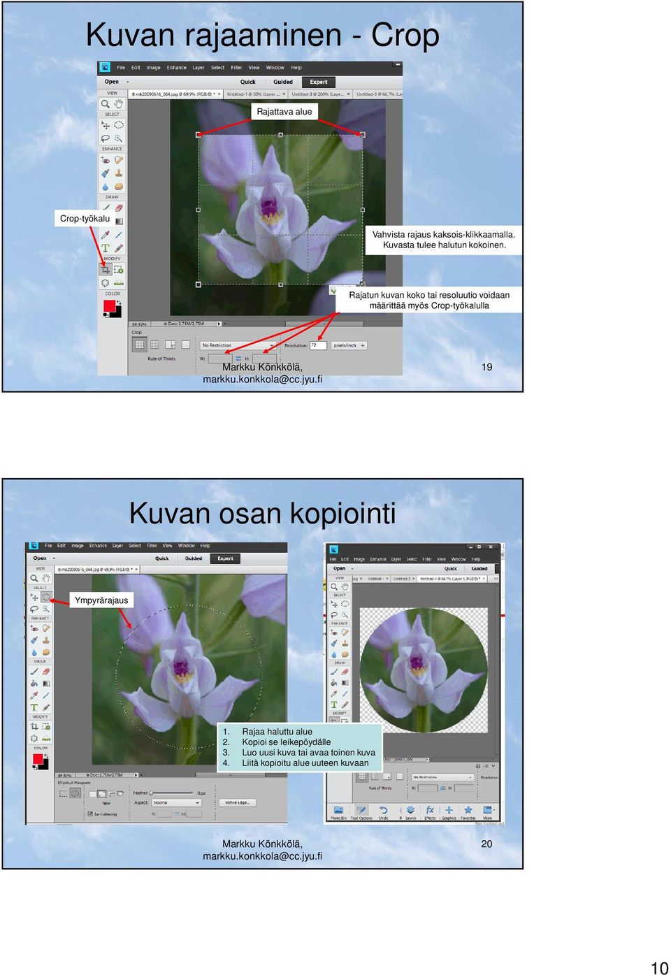 Rajatun kuvan koko tai resoluutio voidaan määrittää myös Crop-työkalulla 19 Kuvan osan
