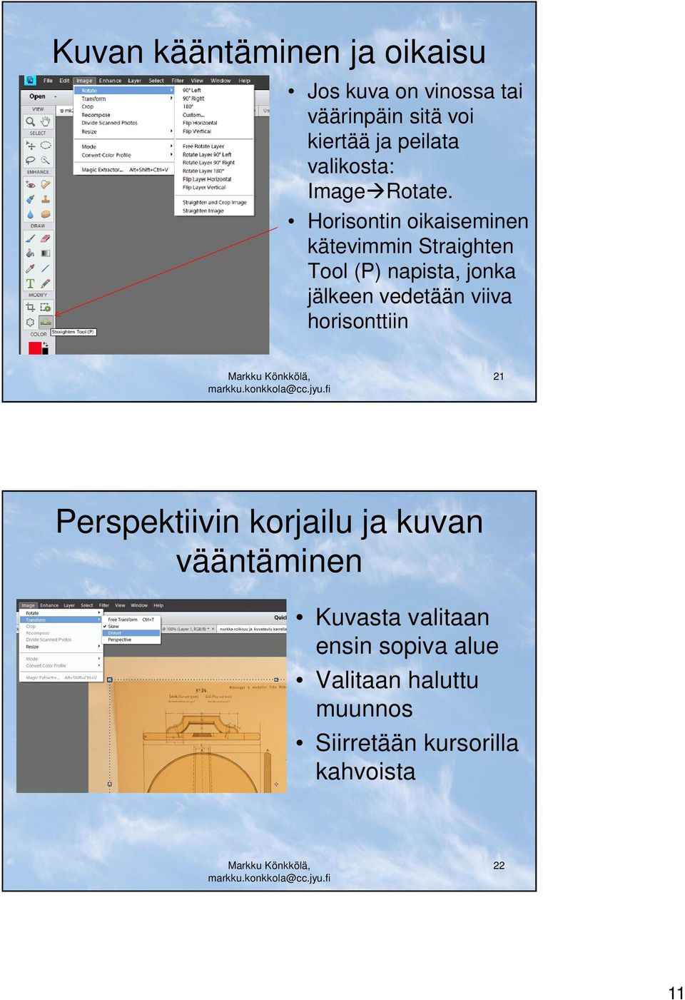 Horisontin oikaiseminen kätevimmin Straighten Tool (P) napista, jonka jälkeen vedetään