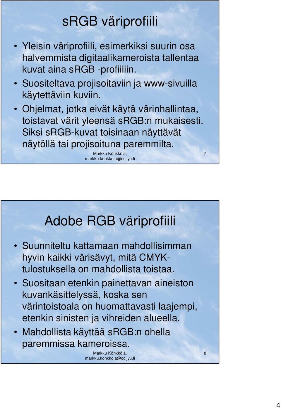 Siksi srgb-kuvat toisinaan näyttävät näytöllä tai projisoituna paremmilta.
