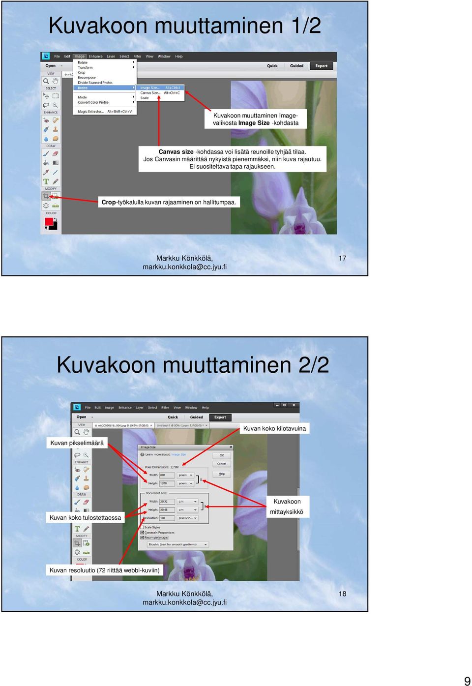 Ei suositeltava tapa rajaukseen. Crop-työkalulla kuvan rajaaminen on hallitumpaa.