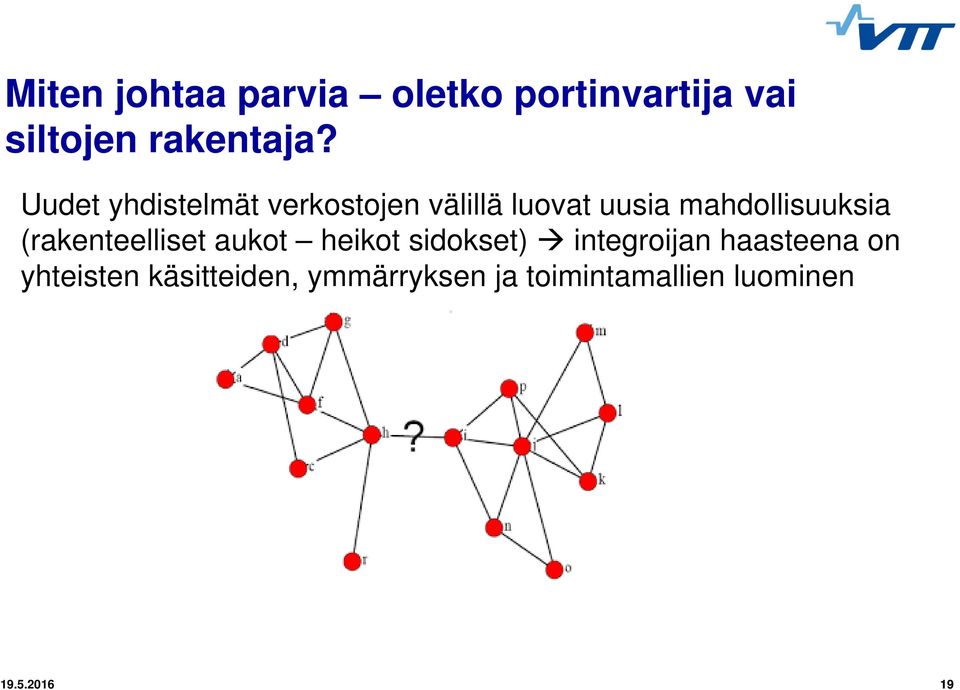 (rakenteelliset aukot heikot sidokset) integroijan haasteena on