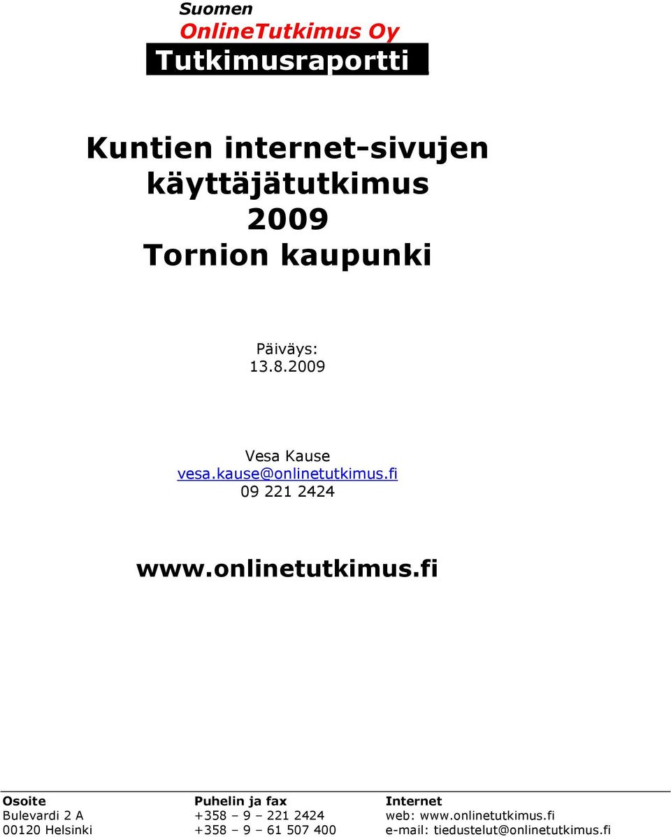 kaupunki Päiväys: 13.8.2009 Vesa Kause vesa.